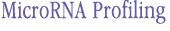 MicroRNA Profiling MicroRNA Profiling