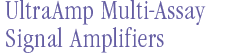 UltraAmp Multi-Assay Signal Amplifiers